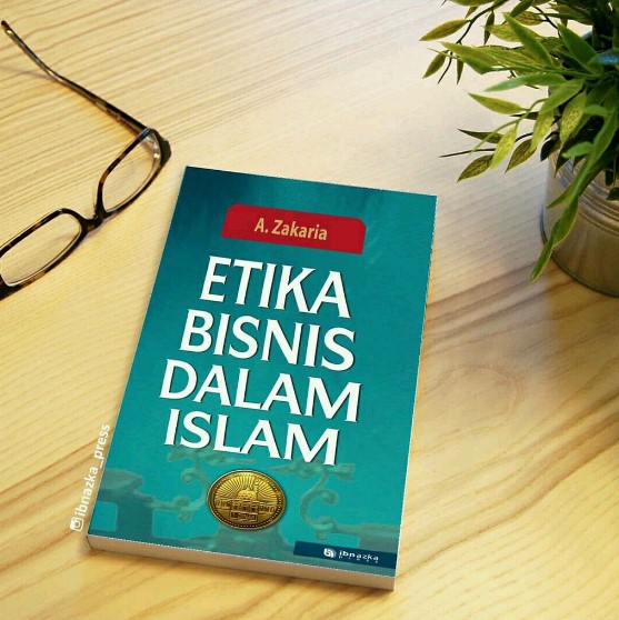 Etika Bisnis Dalam Islam Kh Aceng Zakaria